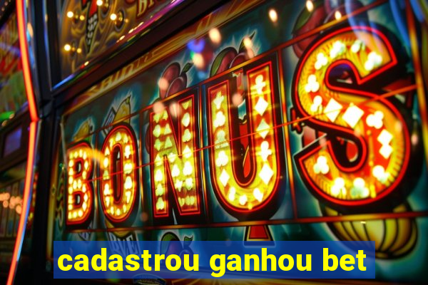 cadastrou ganhou bet